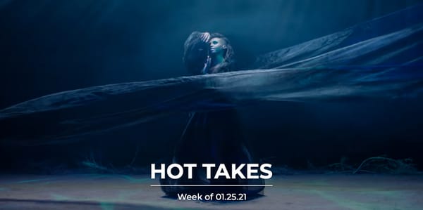 #HotTakes | Week of 01.25.21