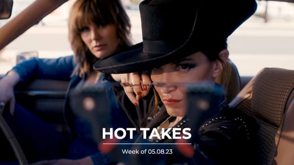 #HotTakes | Week of 05.08.23