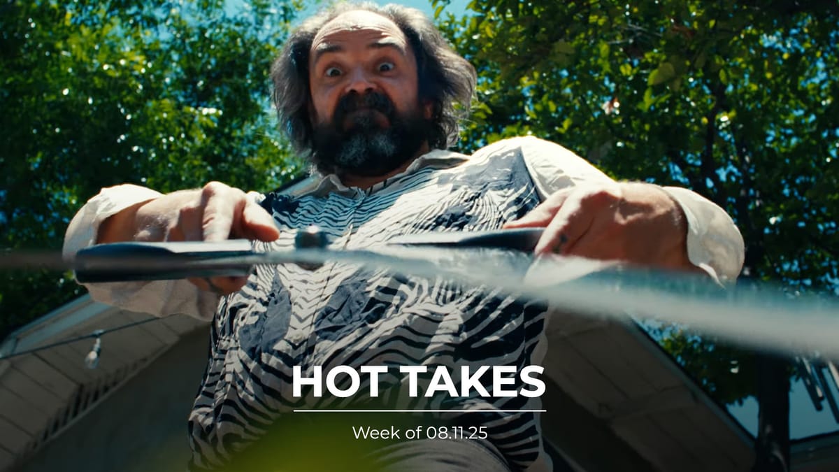 #HotTakes | Week of 08.11.25