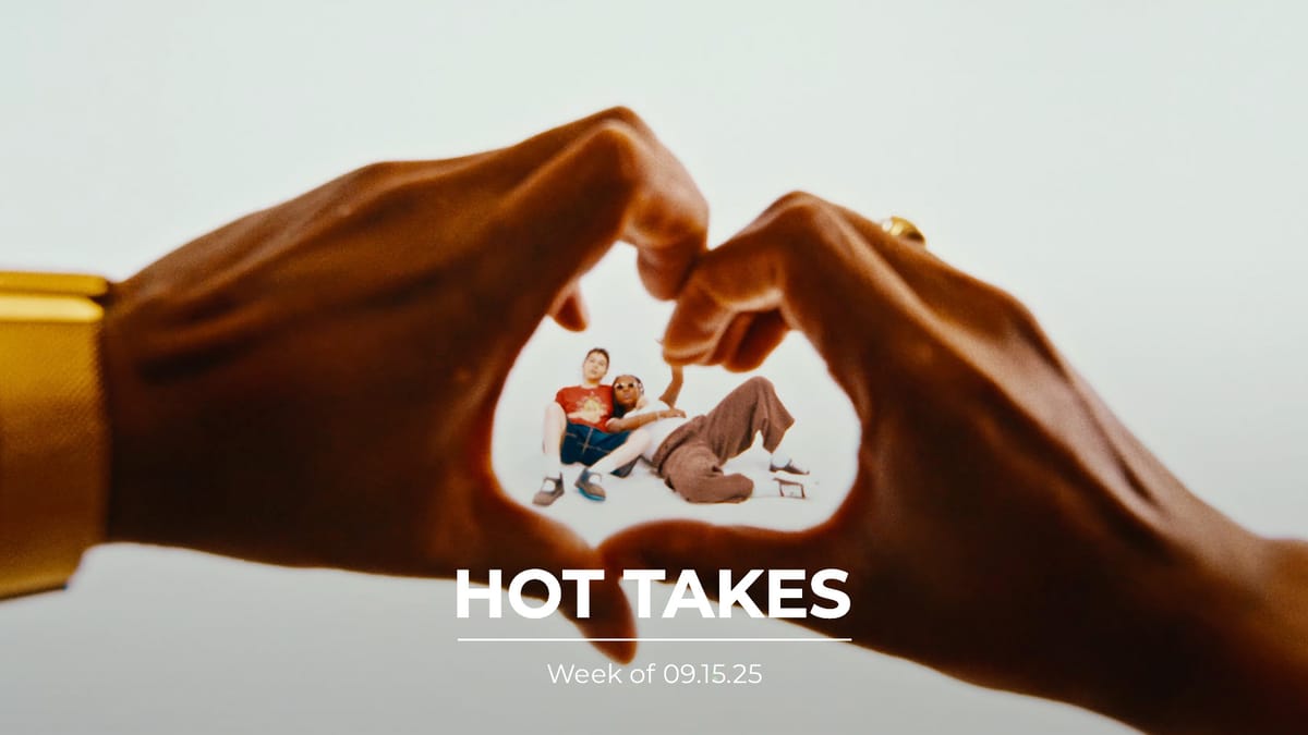 #HotTakes | Week of 09.15.25