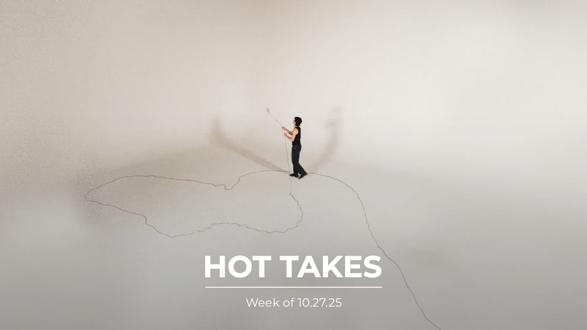 #HotTakes | Week of 10.27.25