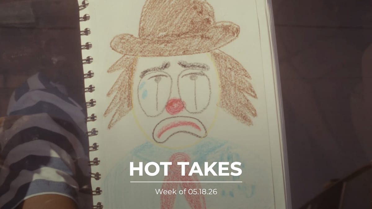 #HotTakes | Week of 05.18.26
