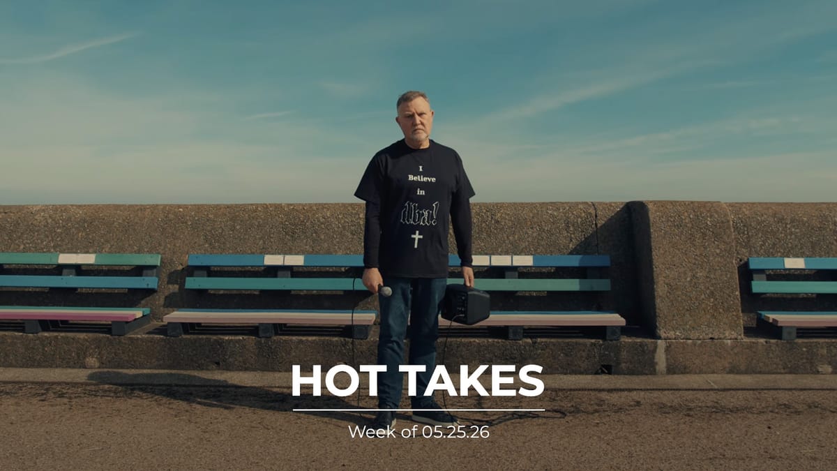 #HotTakes | Week of 05.25.26