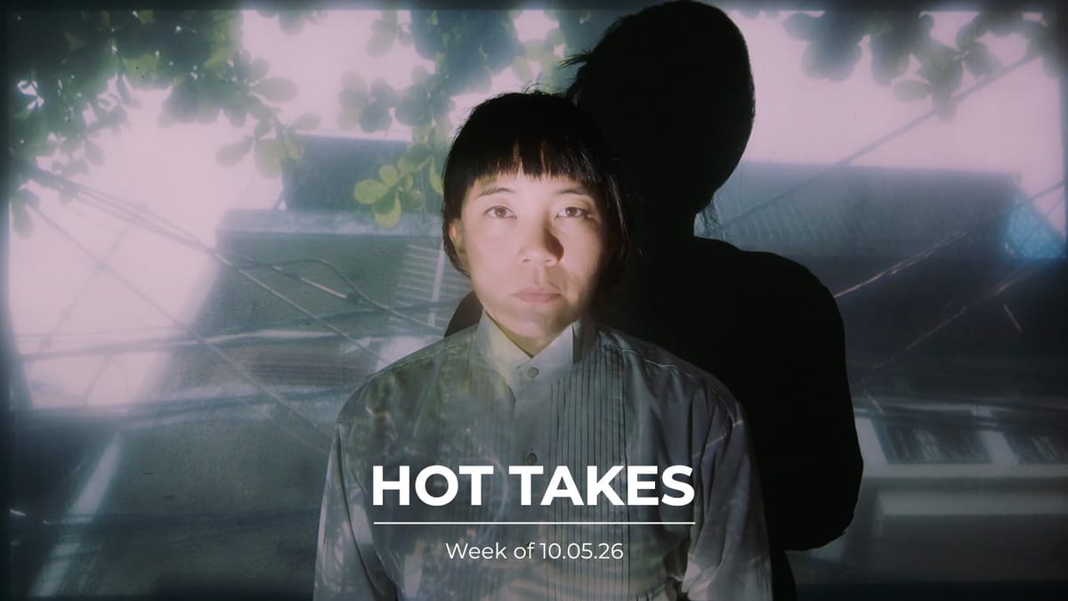 #HotTakes | Week of 10.05.26