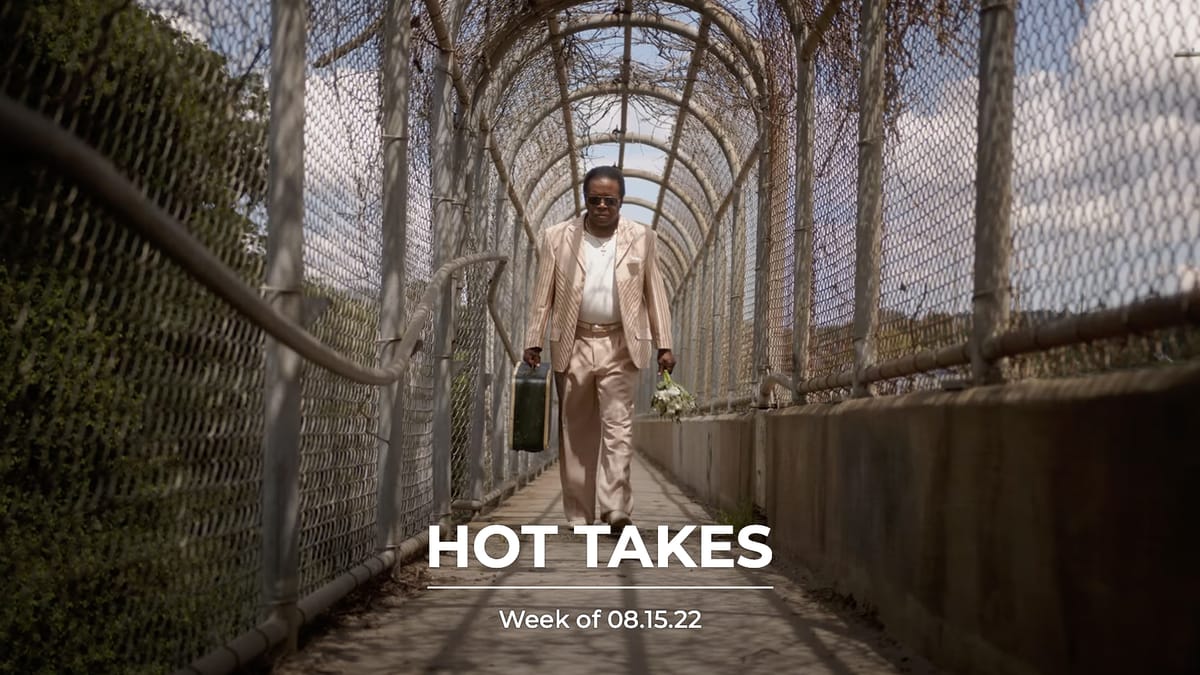 #HotTakes | Week of 08.15.22