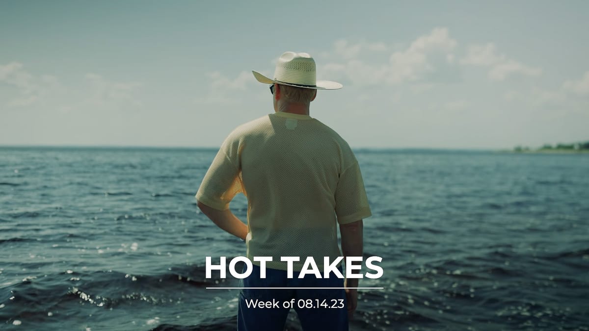 #HotTakes | Week of 08.14.23