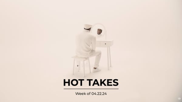#HotTakes | Week of 04.22.24