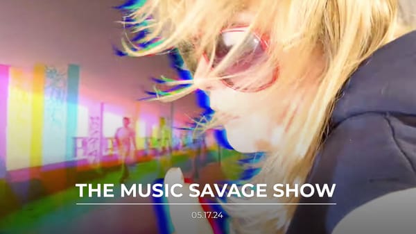 The Music Savage Show | 05.17.2024