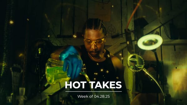 #HotTakes | Week of 04.28.25