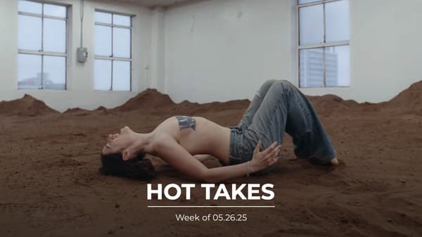 #HotTakes | Week of 05.26.25