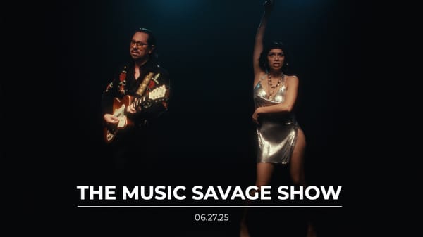 The Music Savage Show | 06.27.2025