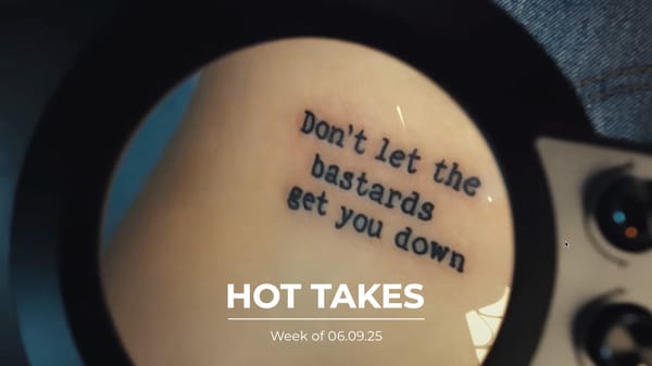 #HotTakes | Week of 06.09.25