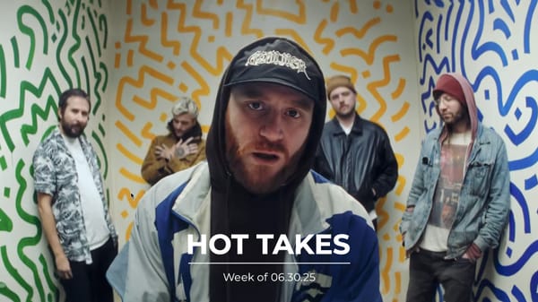 #HotTakes | Week of 06.30.25