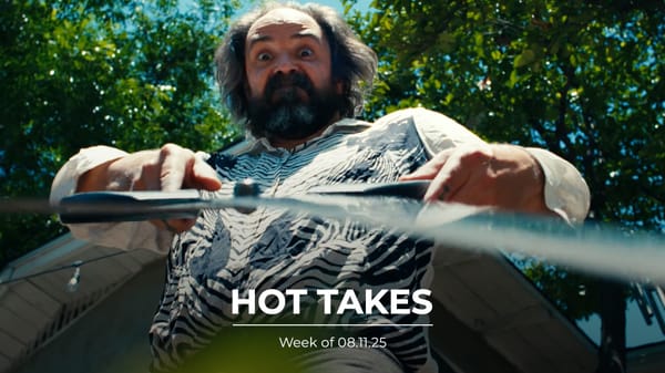#HotTakes | Week of 08.11.25