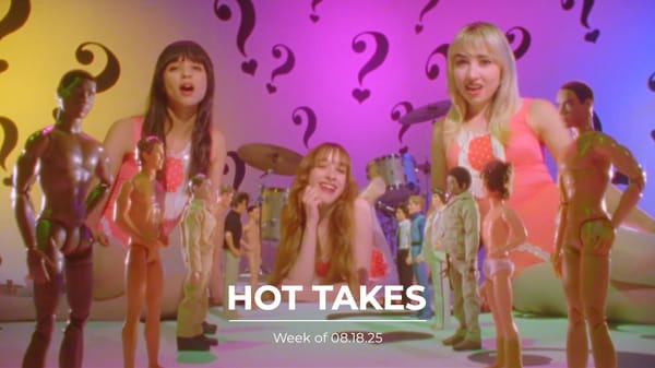 #HotTakes | Week of 08.18.25