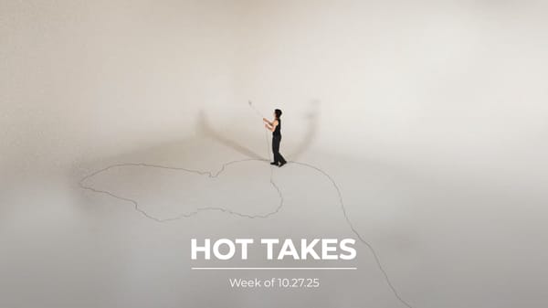 #HotTakes | Week of 10.27.25