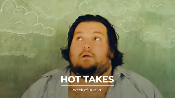#HotTakes | Week of 01.05.25
