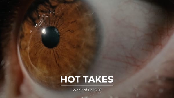 #HotTakes | Week of 03.16.26