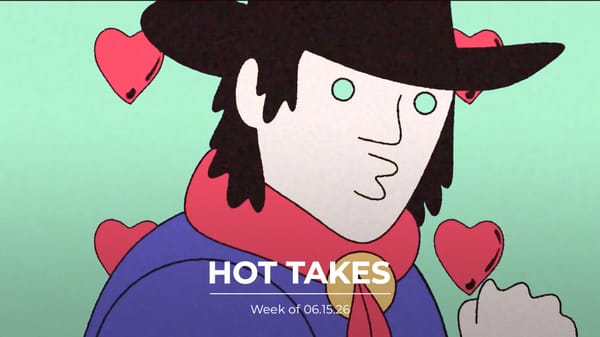 #HotTakes | Week of 06.15.26
