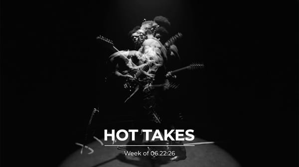 #HotTakes | Week of 06.22.26
