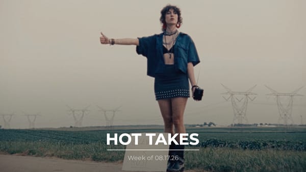 #HotTakes | Week of 08.17.26