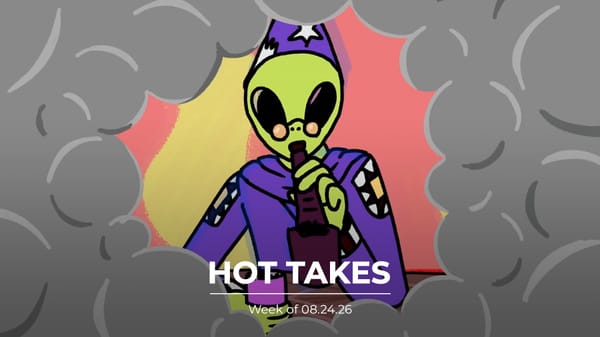 #HotTakes | Week of 08.24.26
