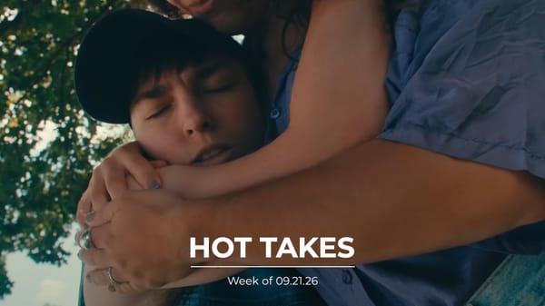 #HotTakes | Week of 09.21.26