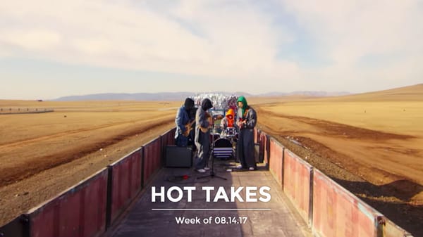 #HotTakes | Week of 08.14.17