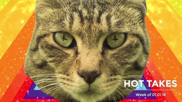 #HotTakes | Week of 01.01.18
