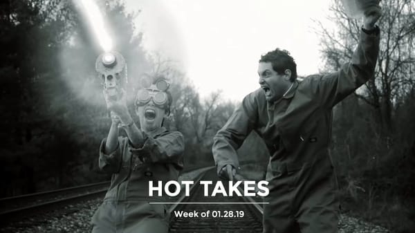 #HotTakes | Week of 01.28.2019