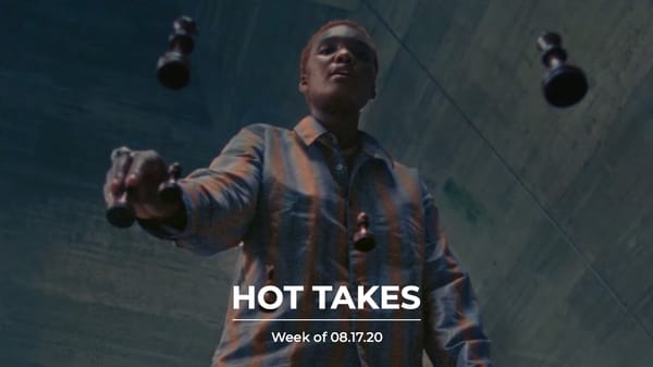 #HotTakes | Week of 08.17.20