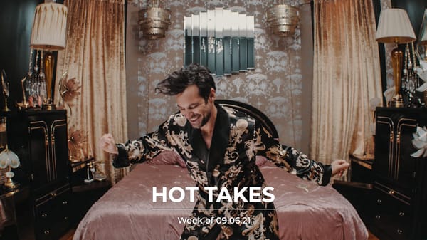 #HotTakes | Week of 09.06.21