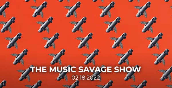 The Music Savage Show | February 18th