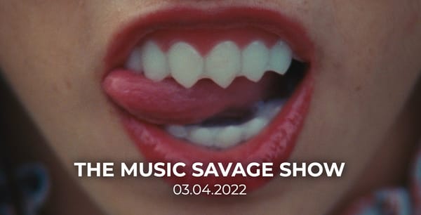 The Music Savage Show | March 4th