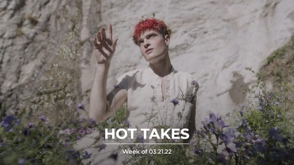 #HotTakes | Week of 03.21.22
