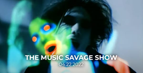 The Music Savage Show | April 22nd