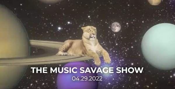 The Music Savage Show | April 29th