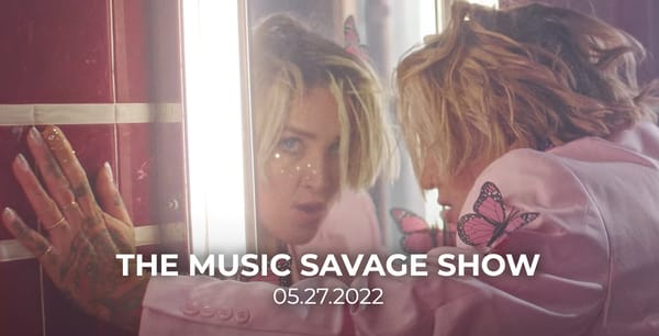 The Music Savage Show | May 27th