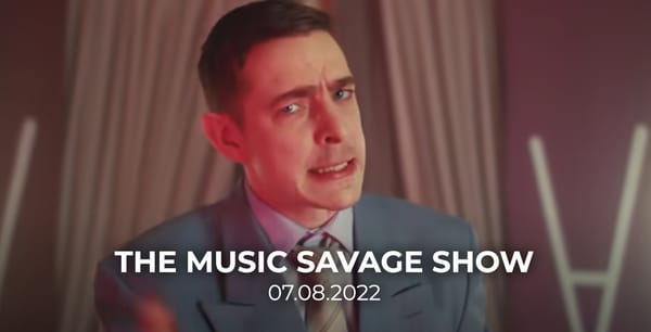 The Music Savage Show | 07.08.2022