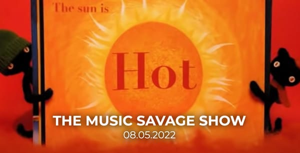 The Music Savage Show | 08.05.2022