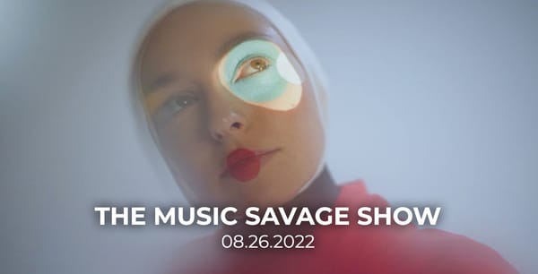 The Music Savage Show | 08.26.2022