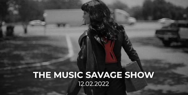 The Music Savage Show | 12.02.2022