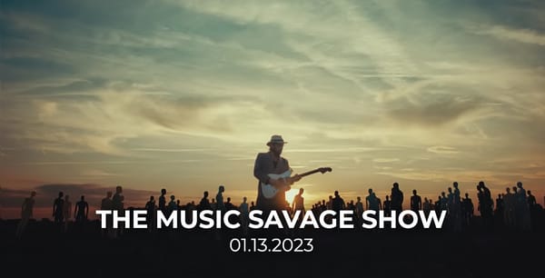 The Music Savage Show | 01.13.2023
