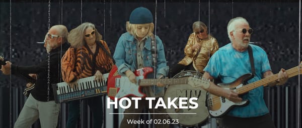 HotTakes | Week of 02.06.23