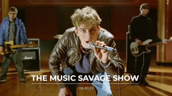The Music Savage Show | 06.30.23
