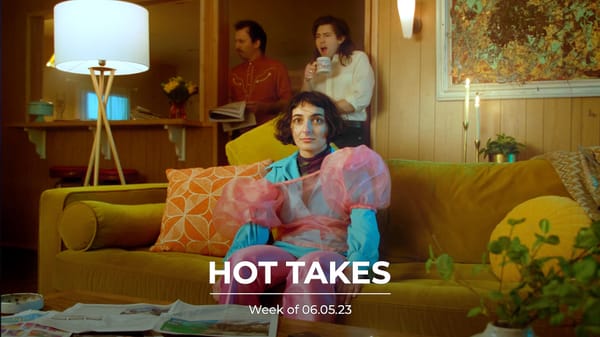 #HotTakes | Week of 06.05.23