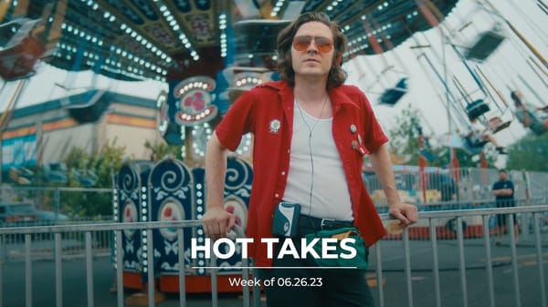 #HotTakes | Week of 06.26.23