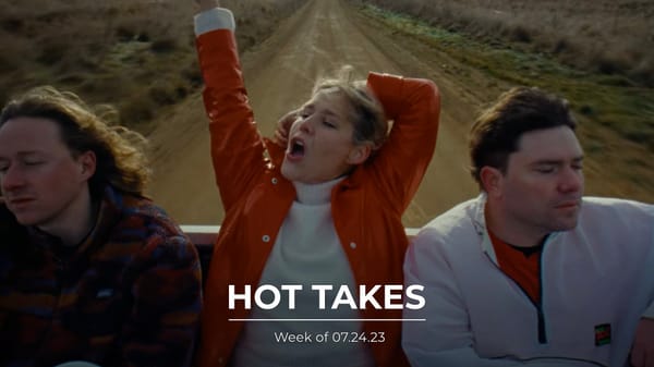 #HotTakes | Week of 07.24.23