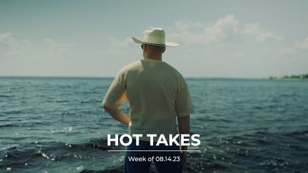 #HotTakes | Week of 08.14.23