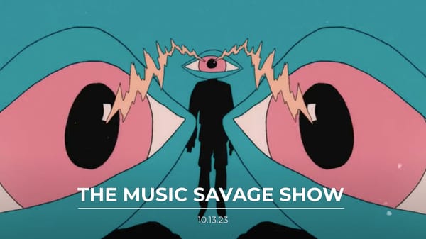 The Music Savage Show | 10.13.2023